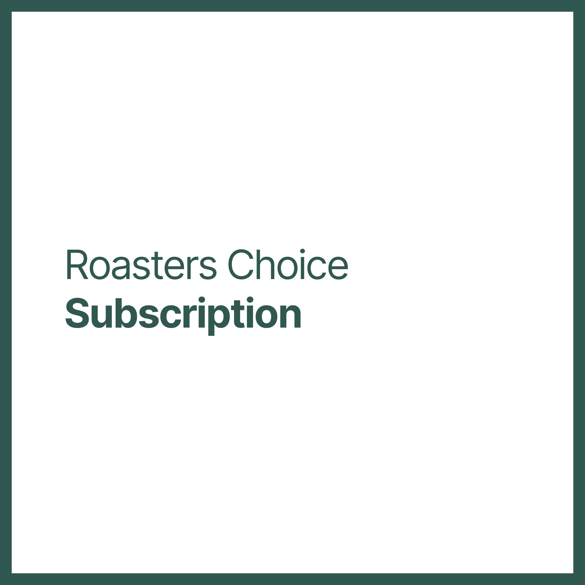 Roasters Choice Subscription